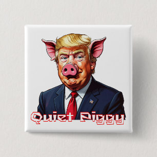 Stilles Schweinchen Anti-Trump politischer Humor Button