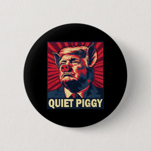 Stilles Schweinchen Lustiger Trump-Spruch  Button