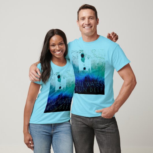 "Stilles Wasser läuft tief" Blue Aqua Inspiration T-Shirt (Unisex)