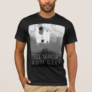 "Stilles Wasser läuft tief" Grau Schwarz Inspirat T-Shirt
