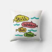 Stilles Wasser läuft tief Kissen (Rückseite)