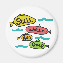 Stilles Wasser läuft tief Magnet