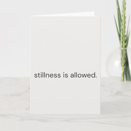 Stillness Is Allowed–Gentle Support Greeting Card Karte (Vorderseite)