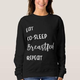 Stillzeit, Mitschlafen, Stillen, wiederholen Sweatshirt