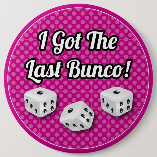 Stilvoll got ich das letzte Bunco! Button (Vorderseite)