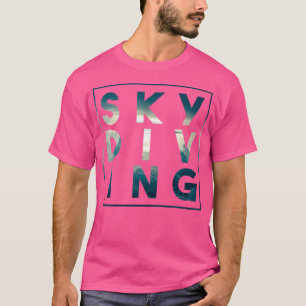Stilvoll Skydiving Trendy Skydiver T-Shirt