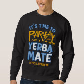 Stilvolle argentinische PARTAY MIT YERBA MATÉ Sweatshirt (Vorderseite)