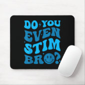 Stimm einfach weiter Autismus Stimmst du überhaupt Mousepad (Mit Mouse)
