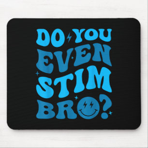 Stimm einfach weiter Autismus Stimmst du überhaupt Mousepad