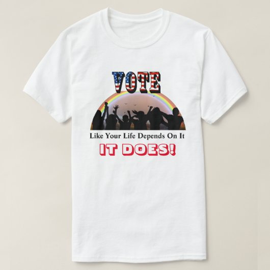 Stimmabgabe, wie Ihr Leben davon abhängt....ES TUT T-Shirt (Design vorne)