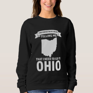 Stimme, die mir sagt, dass ich nach Ohio Ohio gehe Sweatshirt
