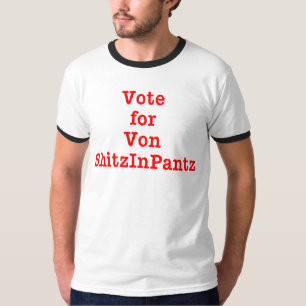 Stimme für Von Shitzinpantz T-Shirt