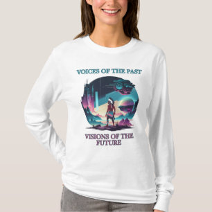 Stimmen der Vergangenheit, Visionen der Zukunft T-Shirt