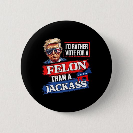 Stimmen Sie lieber für einen Felon als für einen J Button (Vorderseite)