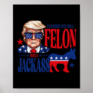 Stimmen Sie lieber für einen Felon als für einen J Poster