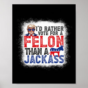 Stimmen Sie lieber für einen Felon als für einen J Poster