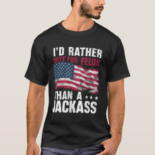 Stimmen Sie lieber für einen Felon als für einen J T-Shirt