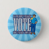 STIMMEN Sie nicht beschweren sich Button (Vorderseite)