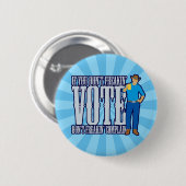 STIMMEN Sie nicht beschweren sich Button (Vorne & Hinten)