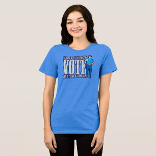 STIMMEN Sie nicht beschweren sich Tri-Blend Shirt