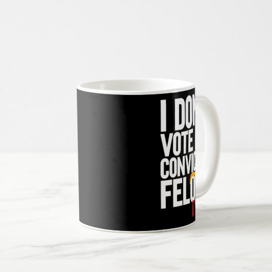 Stimmen Sie nicht für verurteilte Felonen-Anti-Tru Kaffeetasse (VorderseiteRechts)