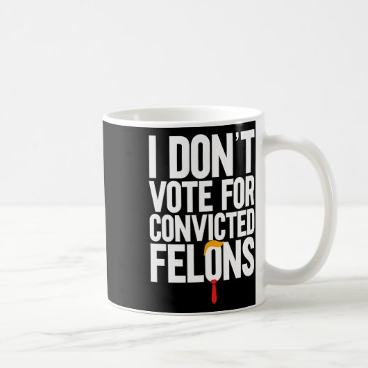 Stimmen Sie nicht für verurteilte Felonen-Anti-Tru Kaffeetasse (Rechts)