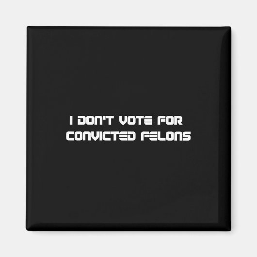 Stimmen Sie nicht für verurteilte Felonen-Anti-Tru Magnet (Vorne)