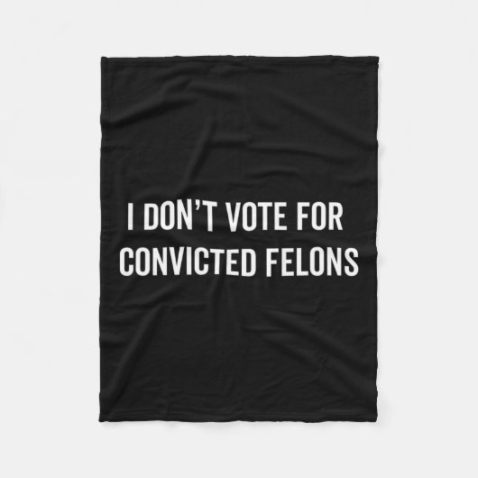 Stimmen Sie nicht für verurteilte Felonen, die geg Fleecedecke (Vorderseite)