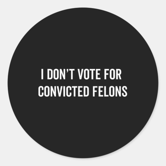 Stimmen Sie nicht für verurteilte Felonen, die geg Runder Aufkleber (Vorderseite)