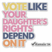 Stimmen Sie, wie die Rechte Ihrer Tochter davon ab Aufkleber (Vorderseite)