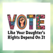 Stimmen Sie, wie die Rechte Ihrer Tochter davon ab Fensteraufkleber (Blatt 3)