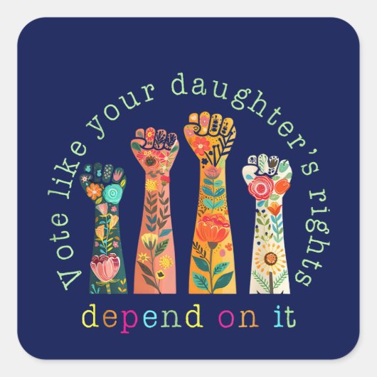 Stimmen Sie, wie die Rechte Ihrer Tochter davon ab Quadratischer Aufkleber (Vorderseite)