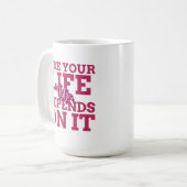 Stimmen Sie, wie Ihr Leben von der Kaffee-Tasse ab Kaffeetasse (Vorderseite Links)