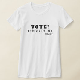STIMMEN, solange Sie noch können! T-Shirt