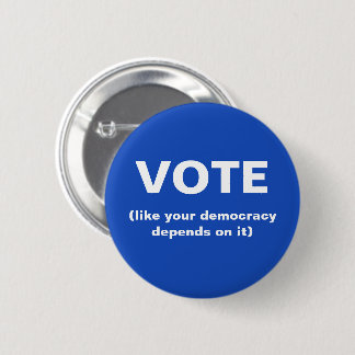 Stimmen, wie Ihre Demokratie hängt davon ab, es bl Button