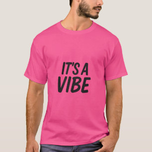 Stimmung aktiviert - Es ist ein Vibe T-Shirt