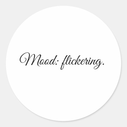 Stimmung: flackernd. runder aufkleber (Vorderseite)