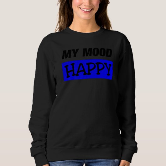 Stimmung glücklich Positive Gefühle Emotionale Hap Sweatshirt (Vorderseite)