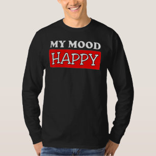 Stimmung glücklich Positive Gefühle emotionale Hap T-Shirt