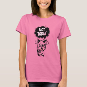 Stimmung: Nicht Heute T-Shirt
