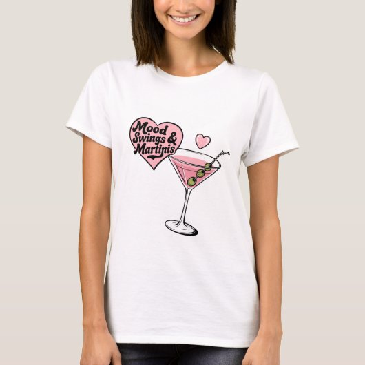Stimmungsschwankungen und Martinis-T-Shirt T-Shirt (Vorderseite)