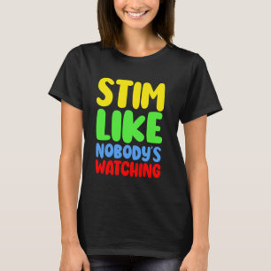 Stimulieren als ob keiner zuschaut Autismus Kinde T-Shirt