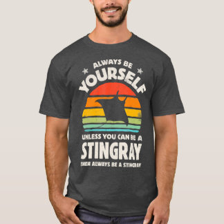 Stingray Always Be Yourself Retro Vintage Sea T-Shirt