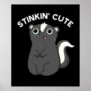 Stinkin Cute Adorable Skunk Pun Dark BG Poster