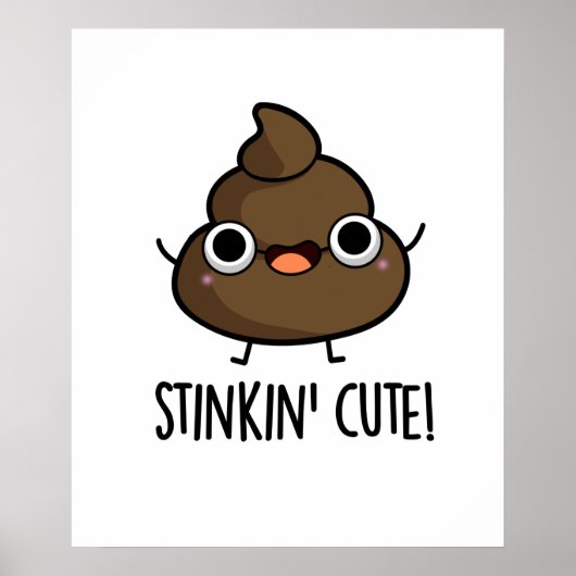 Stinkin Niedlich Poo Pun Poster (Vorne)
