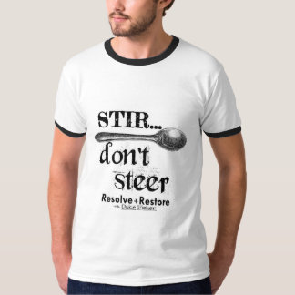 Stir Don't Steer T-Shirt