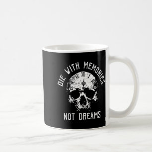 Stirb mit Erinnerungen, nicht Träumen Vintage-Tote Kaffeetasse