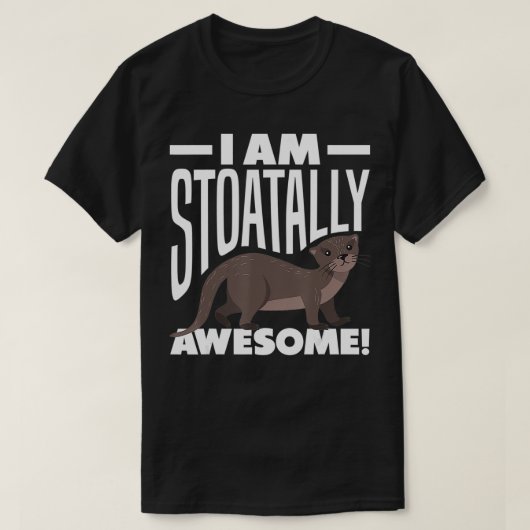 Stoat ShortTailed Weasel Ermine I Am Stoatally Awe T-Shirt (Design vorne)