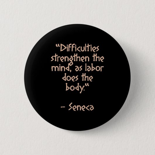 Stoic Philosopher - Schwierigkeiten stärken - Quot Button (Vorderseite)