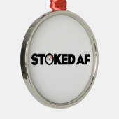 Stoked AF Ornament Aus Metall (Rechts)